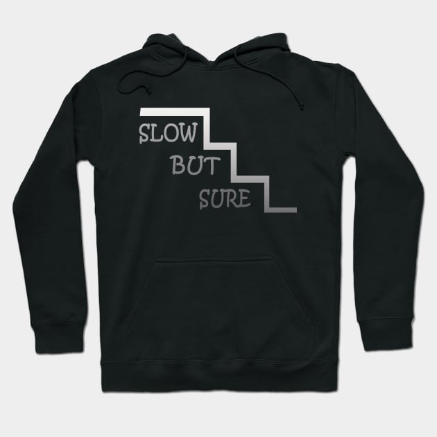 Slow but sure Hoodie by aka art